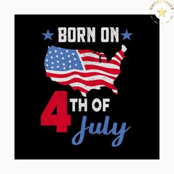 born on 4th of july svg, independence day svg, 4th of july svg, born on 4th svg, america map svg, patriotic svg, america