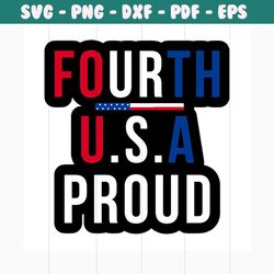 fourth usa proud svg, independence day svg, 4th of july svg, fourth usa svg, proud svg, patriotic svg, america flag, ind