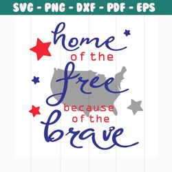 home of the free because of the brave svg, independence day svg, 4th of july svg, home svg, free svg, brave svg, patriot