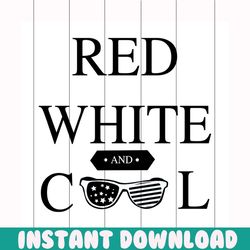 red white and cool svg, independence day svg, 4th of july svg, red white svg, cool svg, patriotic svg, america flag, ind