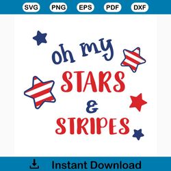 Oh my stars and stripes svg, independence day svg, 4th of july svg, stars and stripes svg, stars vector, patriotic svg,