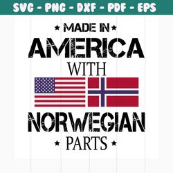made in america with norwegian parts svg, independence day svg, 4th of july svg, norwegian parts svg, patriotic svg, ame