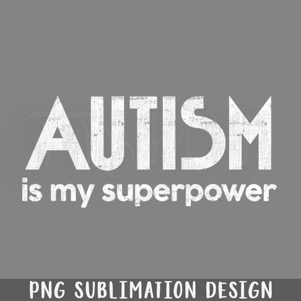 DMAA822-Autism Is My Superpower AutismAspergers Awareness PNG Download.jpg