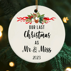 our last christmas as mr and miss ornament, 2023 last christmas engaged ornament, miss bride to be wreath christmas