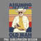 DMAA723-Assuming Im Just An Old Man Was Your First PNG Download.jpg
