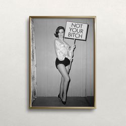 Not Your Bitch Print, Black and White Art, Vintage Wall Art, Feminist Wall Art, Woman Empowerment,  DIGITAL DOWNLOAD, PR