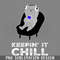 DMEE242-Funny Sarcastic Cat Keepin It Chill Fun Cute Saying PNG Download.jpg
