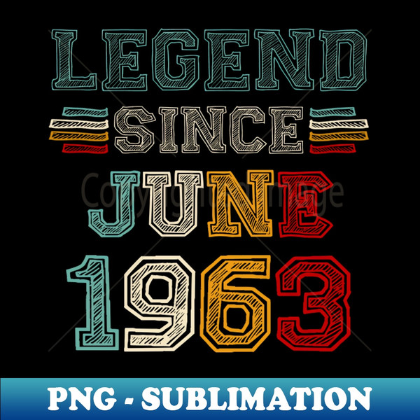 60 Years Old Legend Since June 1963 60th Birthday - PNG Subl - Inspire  Uplift
