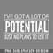 DMEE331-FUY QUOTES I HAVE A LOT OF OTETIAL PNG Download.jpg