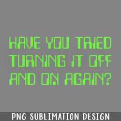 have you tried turning it off and on again png download