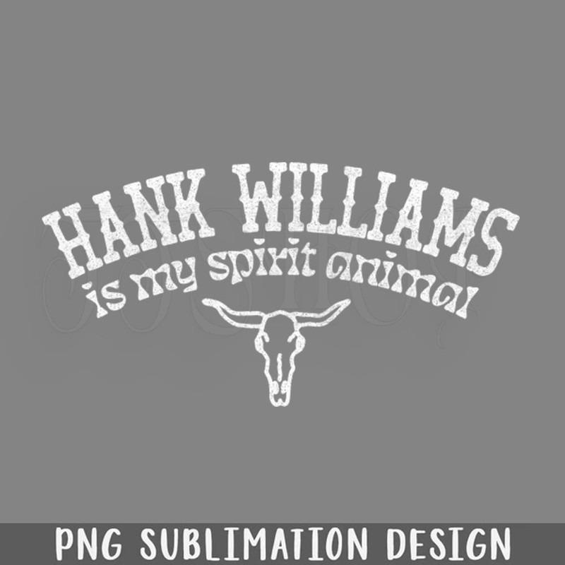 DMEE421-Hank Williams Is My Spirit Animal PNG Download.jpg