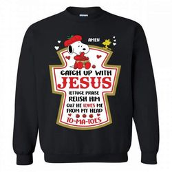 snoopy catch up with jesus lettuce praise relish him cuz he loves me crewneck sweatshirt