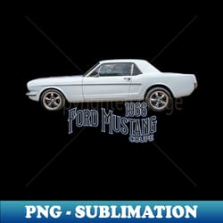 1966 ford mustang coupe - high-resolution png sublimation file - boost your success with this inspirational png download
