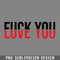 DMEE105-Fuck You Love You PNG Download.jpg