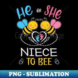 Gender Reveal He Or She Niece To Bee Matching Family Baby Party - Instant Sublimation Digital Download - Create with Confidence