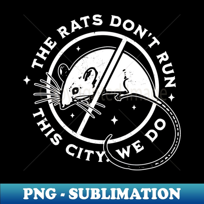 SA-20231104-28403_The Rats Dont Run This City We Do - Funny 8087.jpg