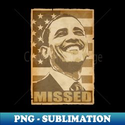 Barack Obama Missed Propaganda Poster Pop Art - Sublimation-Ready PNG File - Unlock Vibrant Sublimation Designs