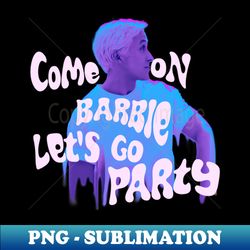 Ken - ken barbie - lets go party - PNG Transparent Digital Download File for Sublimation - Boost Your Success with this Inspirational PNG Download