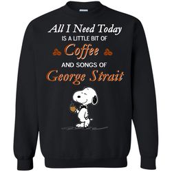 snoopy coffee and songs of geoge strait sweatshirt