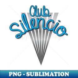 Club Silencio - Aesthetic Sublimation Digital File - Vibrant and Eye-Catching Typography