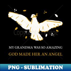 my grandma was so amazing god made her an angel - premium sublimation digital download - unlock vibrant sublimation designs