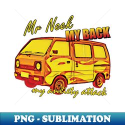 my neck - my back - my anxiety attack - retro png sublimation digital download - stunning sublimation graphics