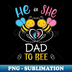 Gender Reveal He Or She Dad To Bee Matching Family Baby Party - Instant Sublimation Digital Download - Bring Your Designs to Life