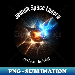 Jewish Space Lasers v2 - High-Resolution PNG Sublimation File - Revolutionize Your Designs