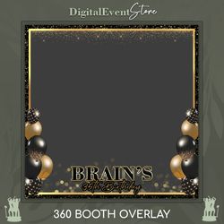 360 overlay birthday photobooth 360 ballons selfie 360 gold black party videobooth 360 bday man custom template filter