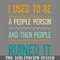 DMF333-I Used To Be A eople erson And Then eople Ruined It Funny Sarcastic Humor PNG Download.jpg