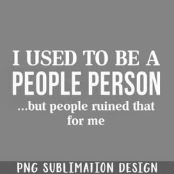 i used to be a eople erson funny t shirts sayings funny t shirts for women sarcastict shirts png download