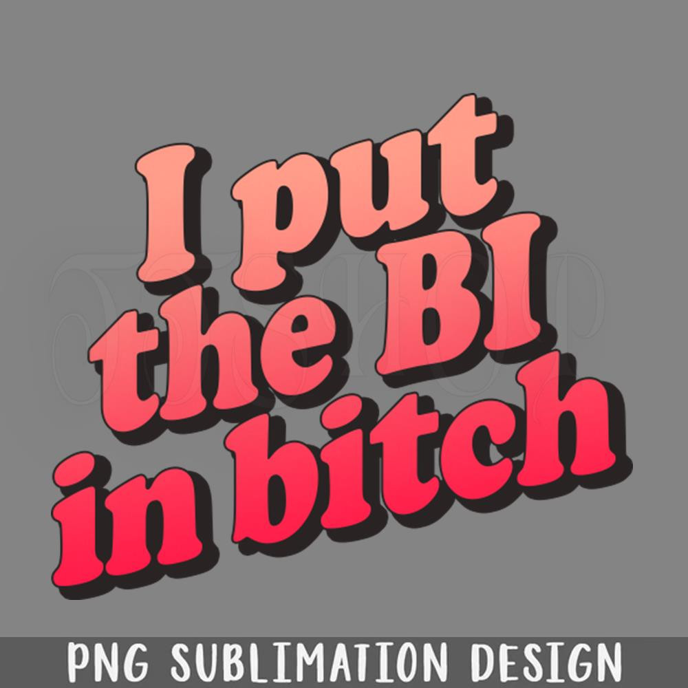 DMF341-I ut The Bi In Bitch  PNG Download.jpg
