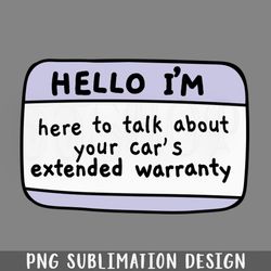hello im here to talk about your cars extended warranty name tag png download