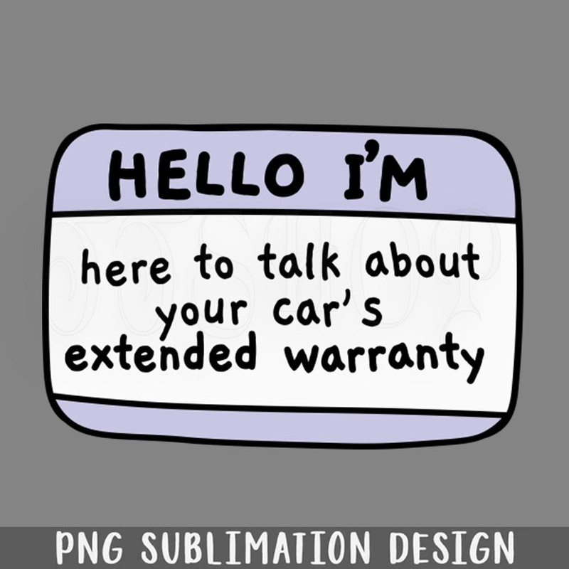 DMEE575-Hello im here to talk about your cars extended warranty name tag PNG Download.jpg