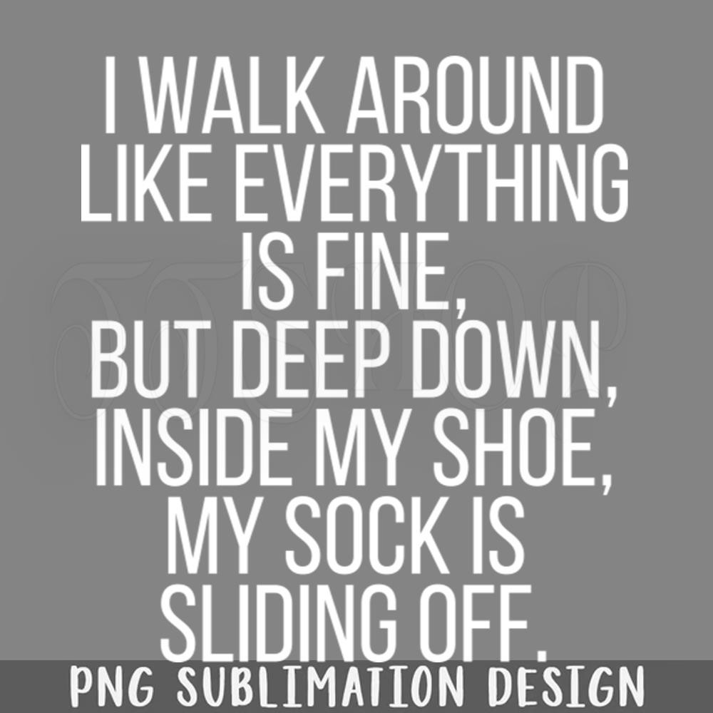 DMF344-I walk around like everything is fine PNG Download.jpg