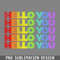 DMEE580-HELLO YOU Rainbow Faded Style Typographic PNG Download.jpg