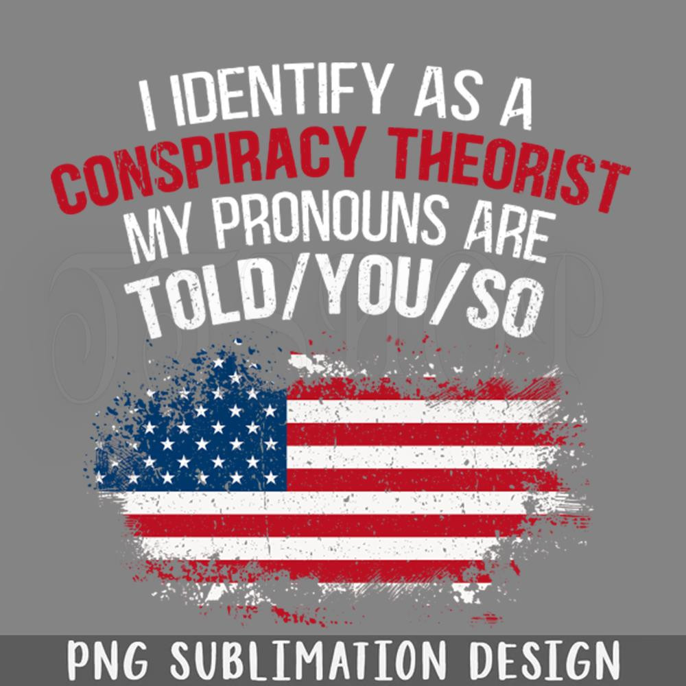 DMF117-I identify As a Conspiracy Theorist ronouns Are Told You So PNG Download.jpg