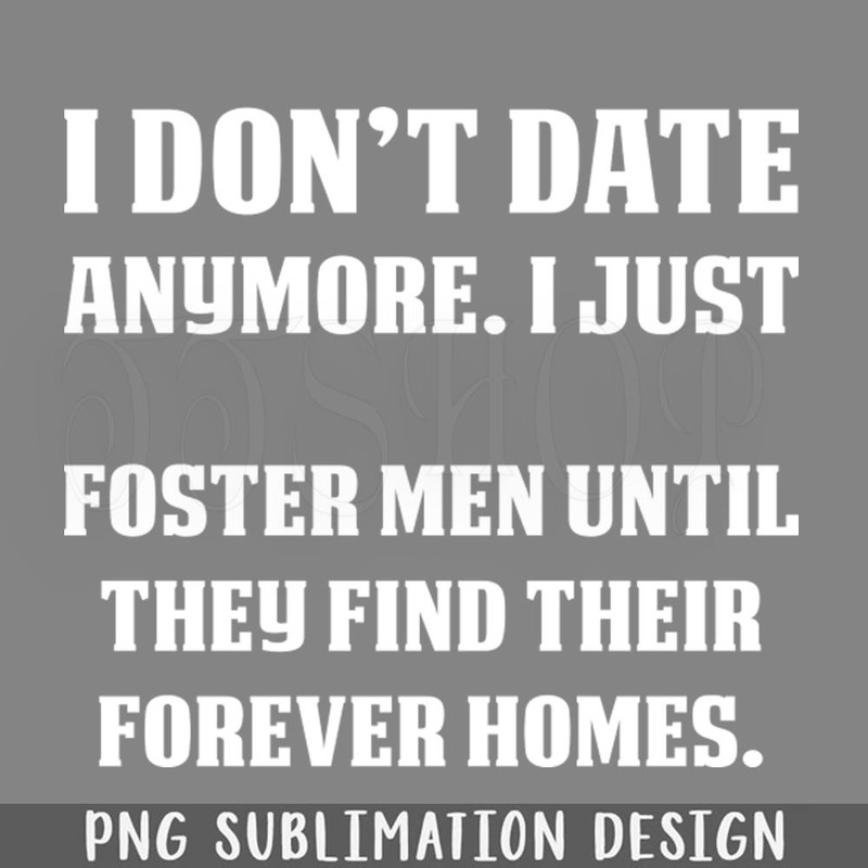 DMF123-I Just Foster Men Untill Funny Sarcasm Sayings For Men And Women Sarcastic ifts Hilarious PNG Download.jpg