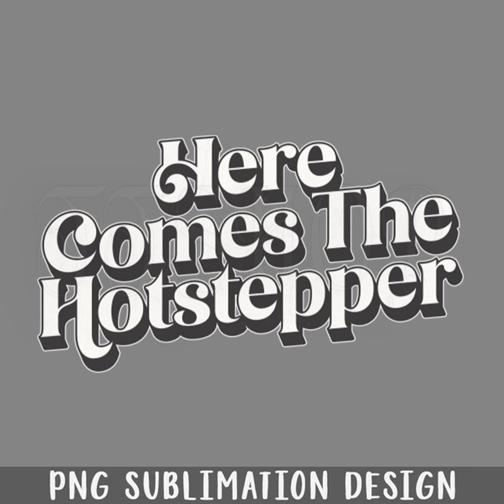DMEE596-Here Comes The Hotstepper PNG Download.jpg