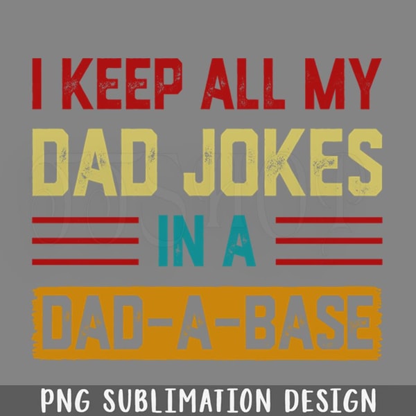 DMF132-I Keep All My Dad Jokes In A Dadabase Vintage PNG Download.jpg
