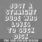 DMG310-Just A Straight Dude Who Loves To Suck Dick PNG Download.jpg