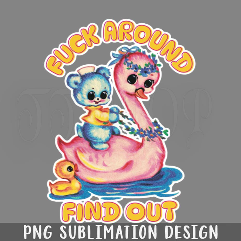 DMEE86-Fuck Around and Find Out Teddy Riding a Swan PNG Download.jpg