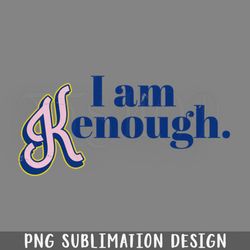 ken fashion i am kenough by ken png download