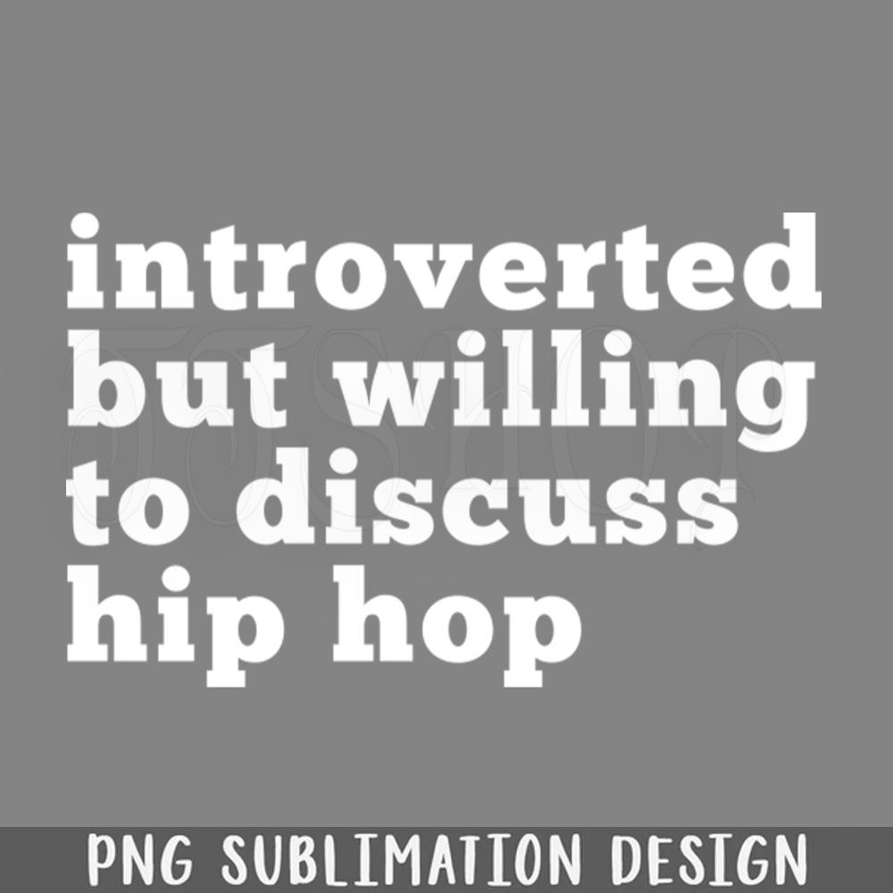 DMEE713-Hip Hop Introverted But Willing To Discuss Cool Hiphop PNG Download.jpg