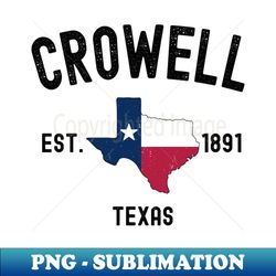 Vintage Crowell Texas Est 1891 Souvenir Gift  Crowell Texas - Creative Sublimation PNG Download - Perfect for Creative Projects