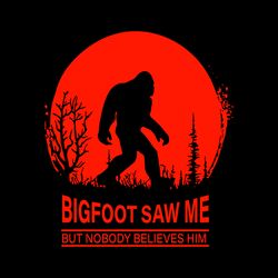 bigfoot saw me but nobody believes him svg, bigfoot moon svg hide and seek svg
