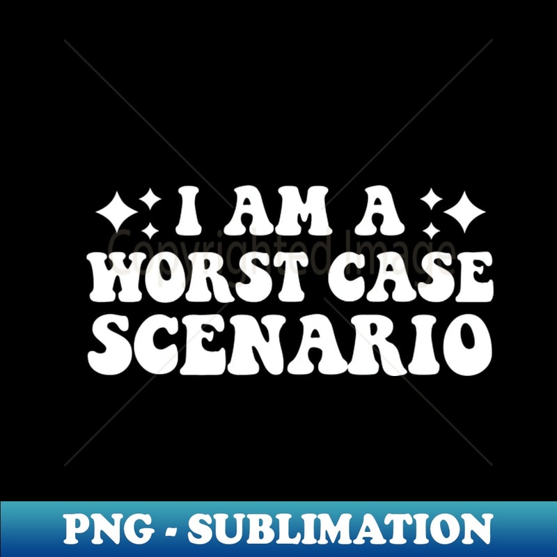 UK-20231105-6831_I Am A Worst Case Scenario Funny Sarcastic Humor Joke 7088.jpg