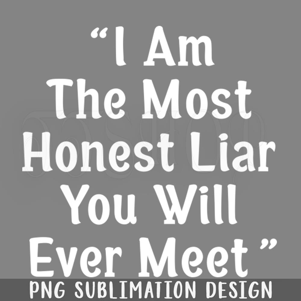 DMEE967-I am the most honest liar PNG Download.jpg