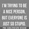DMEE968-I Am Trying To Be A ice erson Funny s Sayings Funny Sarcastics PNG Download.jpg