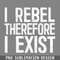 DMF253-I Rebel Therefore I Exist PNG Download.jpg